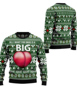 2025 Christmas All I Want For Xmas Is A Big Squat Ugly Christmas Sweater