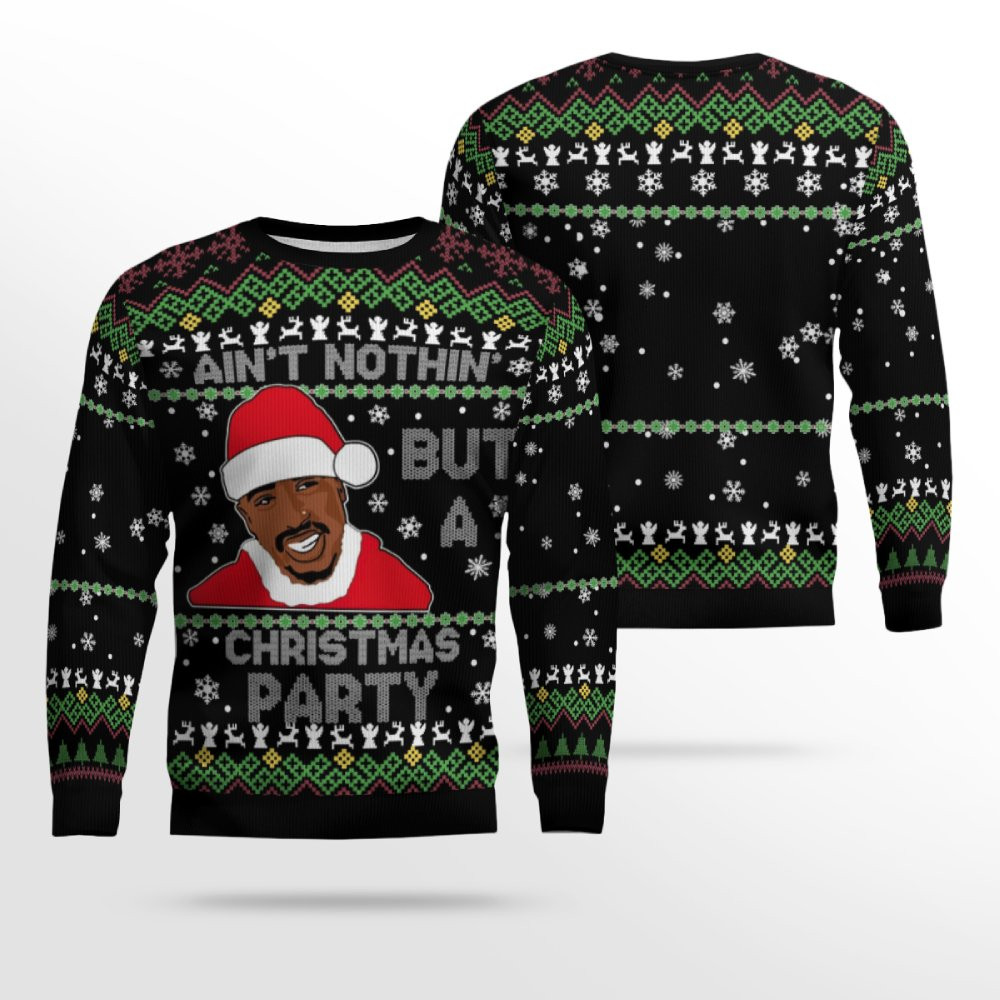 Ain't Nothing But a Christmas Party 2PAC Christmas Ugly Sweater Ain't Nothing But a Christmas Party 2PAC Christmas Ugly Sweater