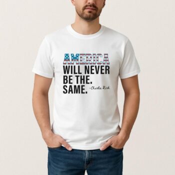America Will Never Be The Same T Shirt