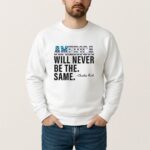 America Will Never Be The Same T Shirt