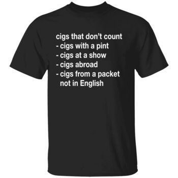 CIGS THAT DON’T COUNT SHIRT
