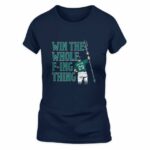 Cal Raleigh Win the Whole F-ing Thing T-Shirt