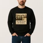 Charlie Kirk All Because Of Words T Shirt