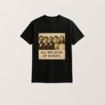 Charlie Kirk All Because Of Words T Shirt