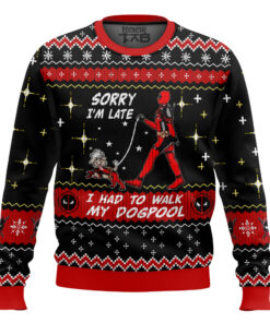 Sorry I'm Late I had to walk my dogpool Deadpool Ugly Sweater