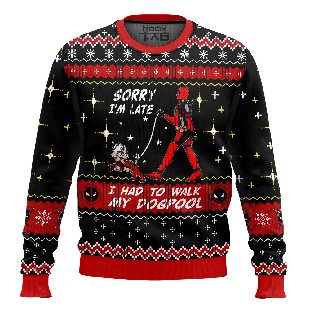 DDP210824L1TTT-mk_front.jpg Sorry I'm Late I had to walk my dogpool Deadpool Ugly Sweater