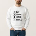 Eat Sleep Notice Repeat Shirt