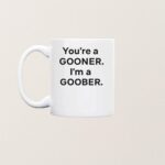 Funny Youre A Gooner Im A Goober T Shirt Gift For Fans 2025