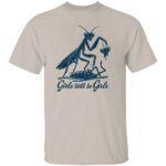 GIRLS-WILL-BE-GIRLS-SHIRT-Praying-Mantis-Dark-Humor-Feminist-Tee-S.jpg