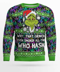 Grinch Smoked all the Who Hash Christmas 420 Ugly Sweater