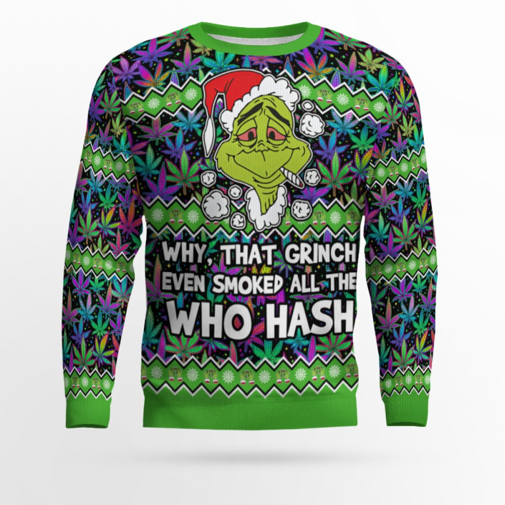 Grinch Smoked all the Who Hash Christmas 420 Ugly Sweater Grinch Smoked all the Who Hash Christmas 420 Ugly Sweater