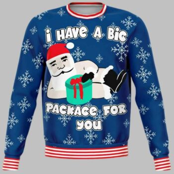 I Have A Big Package For You Ugly Christmas Sweater