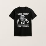 I Love Trump Because He Pisses Off The People T Shirt