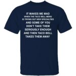 IT-MAKES-ME-MAD-WHEN-TACO-BELL-ADDS-NEW-ITEMS-SHIRT-Funny-Fast-Food-Tee-E28093-Sarcastic-Taco-Bell-Fan-Shirt-B.jpg