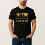 Jj Mccarthy Where Else Would You Rather Be T Shirt