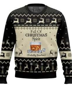 Full Of Christmas Spirit Probably Bourbon Ugly Christmas Sweater