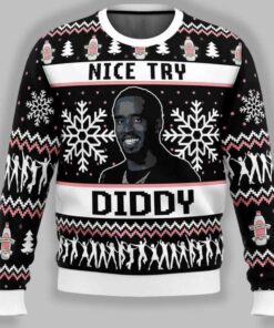 Nice Try Diddy Meme Ugly Christmas Sweater