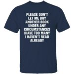 PLEASE-DONT-LET-ME-BUY-ANY-MORE-BOOKS-SHIRT-Funny-Reader-Tee-B.jpg