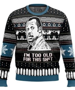 I'm Too Old For This Sh*t Danny Glover Lethal Weapon Ugly Christmas Sweater