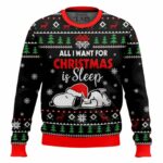 All I want for Christmas is Sleep Snoopy - Snoopy Ugly Sweater