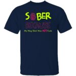 SOBER-BECAUSE-MY-MUG-SHOT-WAS-NOT-CUTE-SHIRT-Funny-Recovery-Tee-E28093-Addiction-Recovery-Sobriety-Humor-Shirt-B.jpg