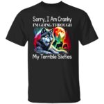 SORRY-I-AM-CRANKY-IM-GOING-THROUGH-MY-TERRIBLE-SIXTIES-SHIRT-E28093-Funny-Wolf-Graphic-Tee-for-Seniors-B.jpg
