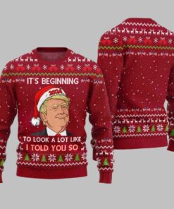 Santa Trump It's Beginning To Look A Lot Like I Told You So Ugly Christmas Sweater