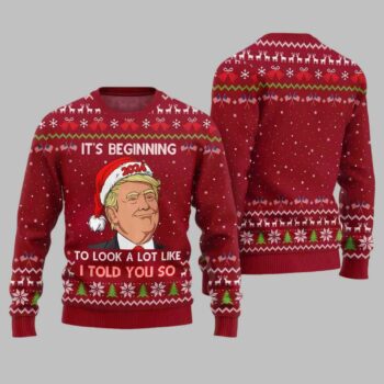 Santa Trump It's Beginning To Look A Lot Like I Told You So Ugly Christmas Sweater