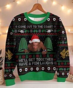 Come Out To The Coast We?ll Get Together Have A Few Laughs Die Hard Ugly Sweater 4 Come Out To The Coast We?ll Get Together Have A Few Laughs Die Hard Ugly Sweater