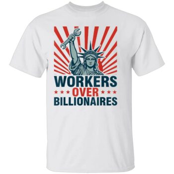 WORKERS OVER BILLIONAIRES SHIRT