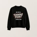 We Are All Turning Point Charlie Kirk T Shirt