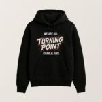 We Are All Turning Point Charlie Kirk T Shirt