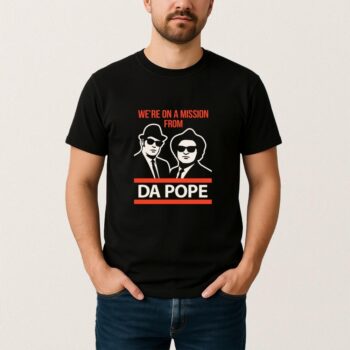 We're On A Mission From Da Pope Shirt Funny Blues Brothers Tee 2025