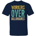WORKERS-OVER-BILLIONAIRES-SHIRT-Retro-Labor-Rights-Tee-E28093-Funny-Union-Protest-Labor-Day-Activism-ApparelB.jpg
