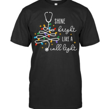 Shine Bright Like A Call Light Nurse Christmas Lights T Shirt