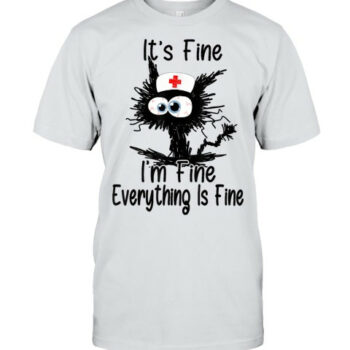 Its Fine Im Fine Nurses Day Nurse Week Nurse Life Mother T Shirt