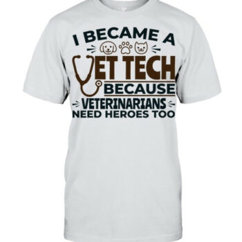 Gifts For Veterinary Technicians Vet Tech Heroes Quote Vet T Shirt