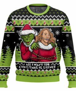 All I want is Silence! Grinch Ugly Sweater