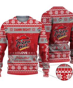 2025 Damn Right I Love Pizza Hut Now And Forever Ugly Christmas Sweater