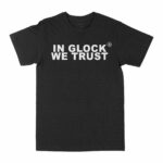 In Glock We Trust Graphic T-Shirt