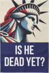 Is He Dead Yet Garden Flag No Kings In America