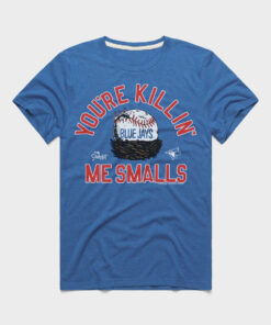 You're Killin' Me Smalls Toronto Blue Jays T-Shirt