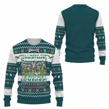 2025 Eagles All I Want For Christmas Is Another Lombardi Ugly Sweater