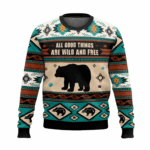 All Good Things Are Wild And Free Bear Ugly Christmas Sweater 2025