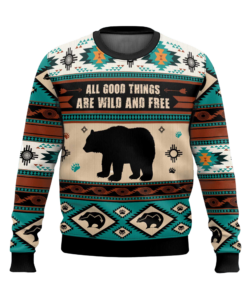 All Good Things Are Wild And Free Bear Ugly Christmas Sweater 2025