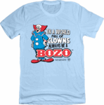 Bozo in a World Full of Clowns T-Shirt