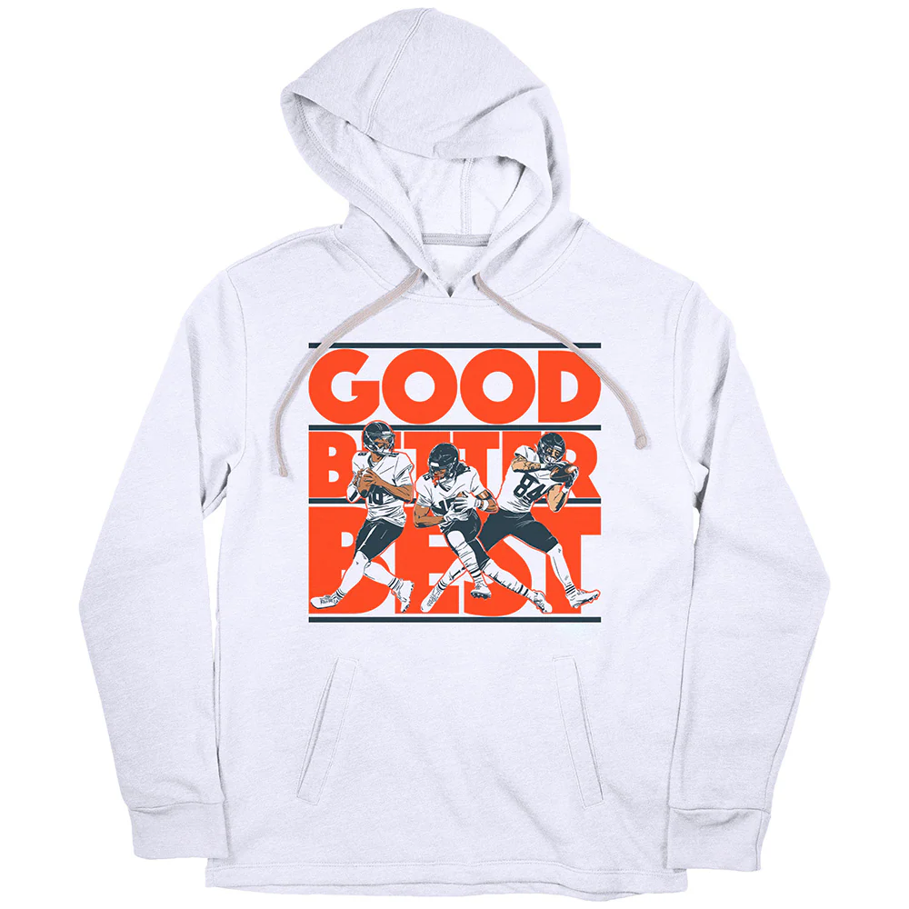 Caleb Williams, Rome Odunze, & Colston Loveland Good Better Best Hoodie Caleb Williams, Rome Odunze, & Colston Loveland Good Better Best Hoodie