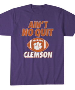 Clemson Football Ain't No Quit T-Shirt