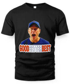 Coach Ben Johnson Good Better Best Shirt