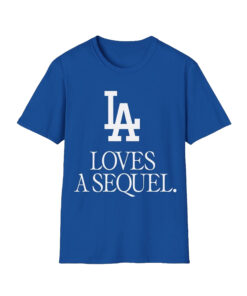 Dodgers LA Loves A Sequel T-Shirt